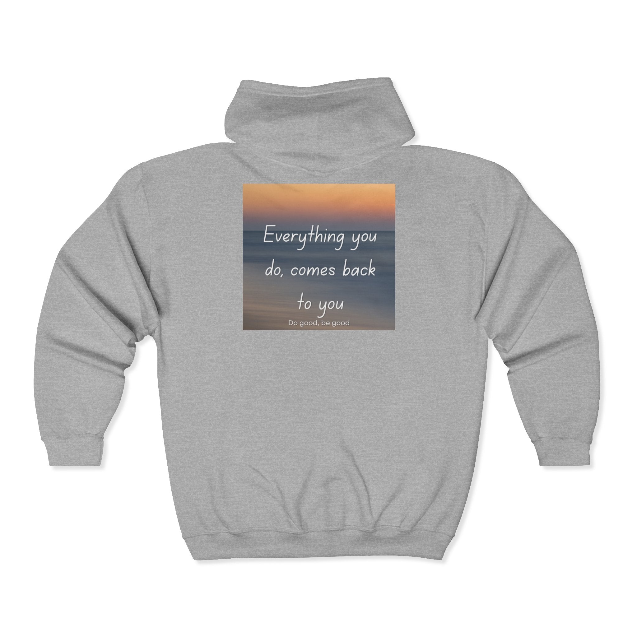 Inspirational Quote Zip Hoodie "Everything You Do Comes Back To You"