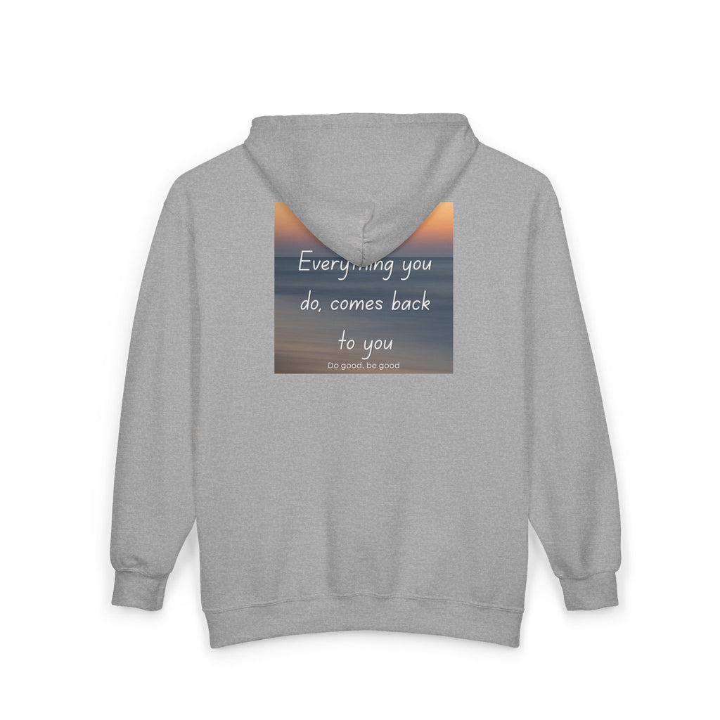 Inspirational Quote Zip Hoodie "Everything You Do Comes Back To You"