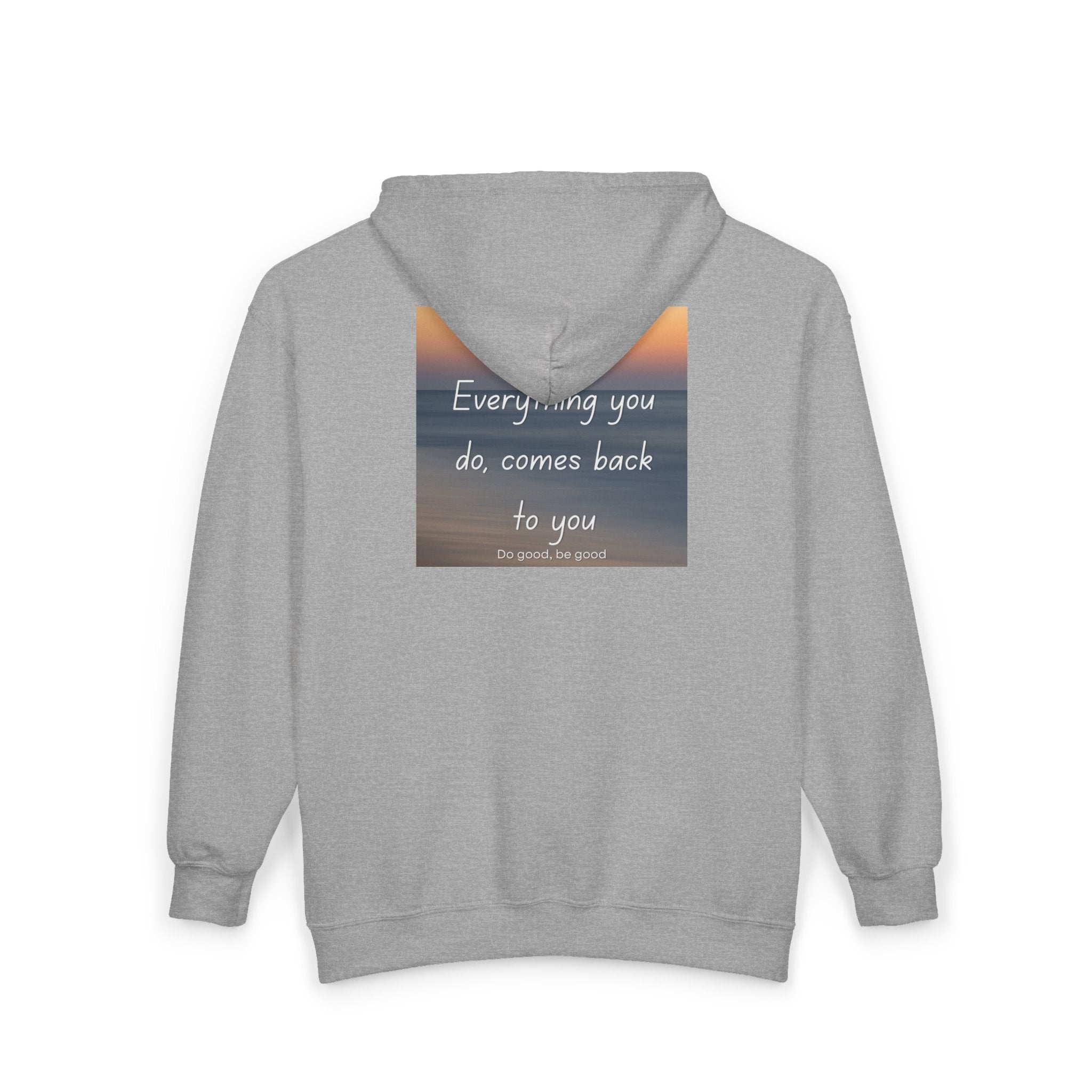 Inspirational Quote Zip Hoodie "Everything You Do Comes Back To You"