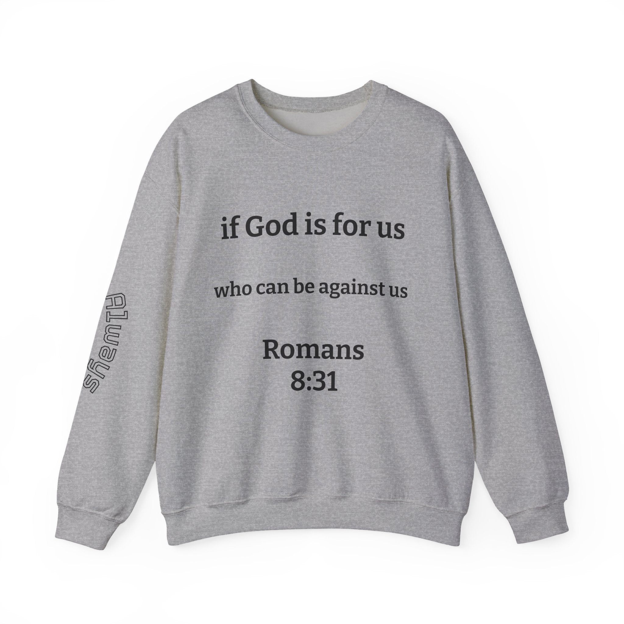 Romans 8:31 Sweatshirt "If God Is For Us, Who Can Be Against Us" Christian Crewneck
