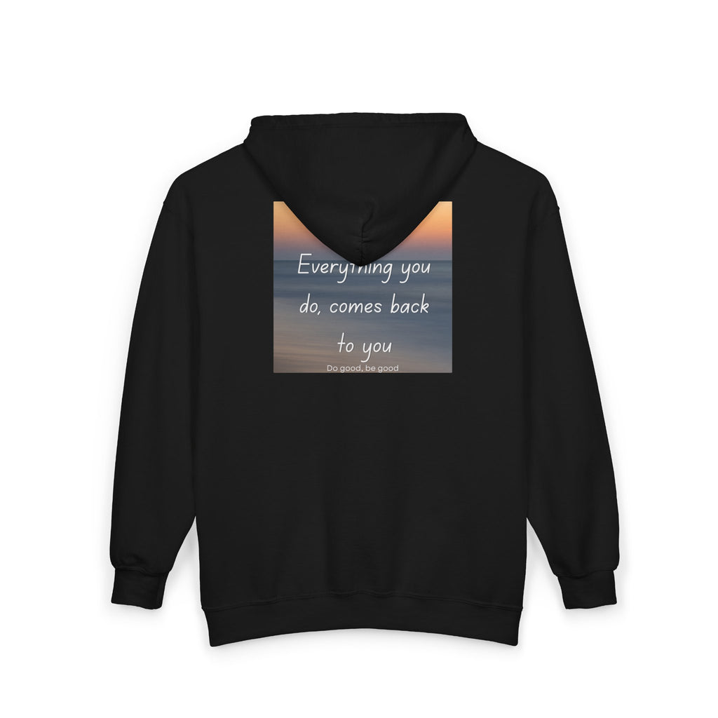 Inspirational Quote Zip Hoodie "Everything You Do Comes Back To You"