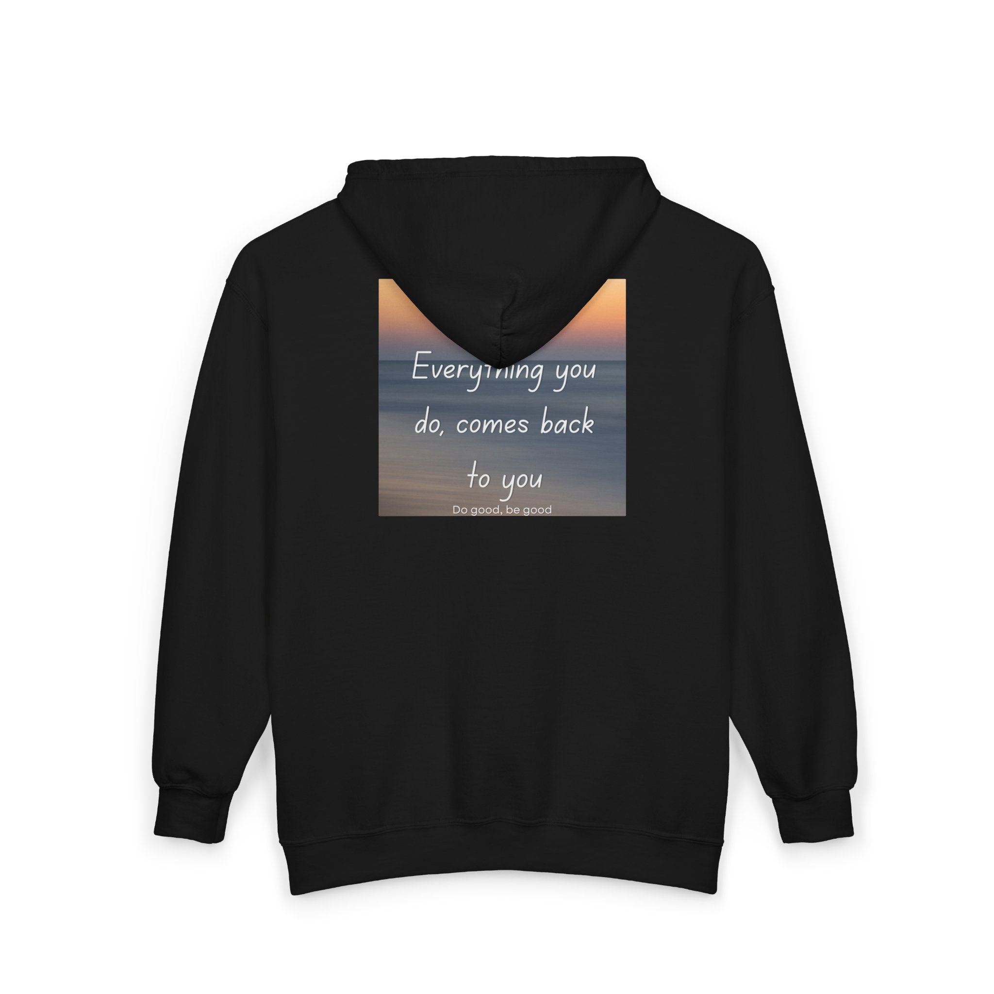 Inspirational Quote Zip Hoodie "Everything You Do Comes Back To You"