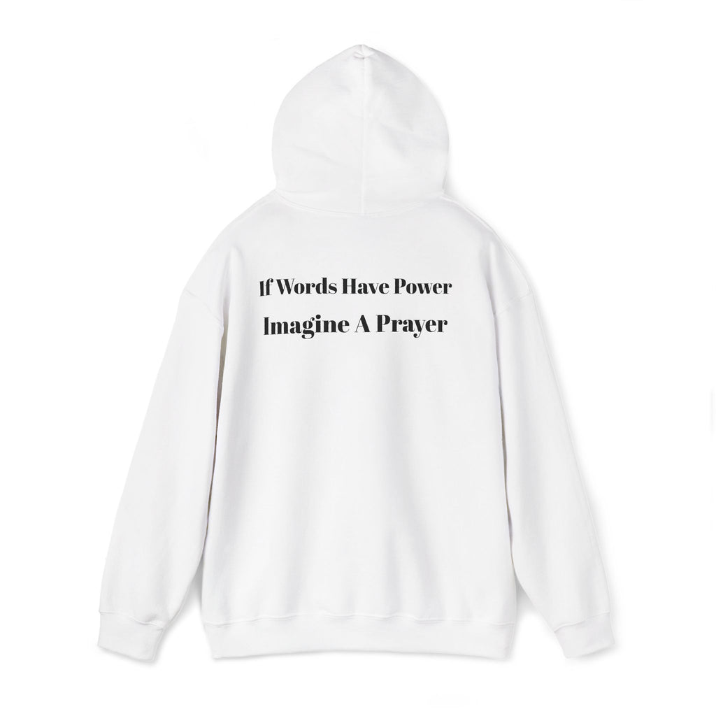 Faith Cross Hoodie "If Words Had Power Imagine A Prayer" Christian Pullover