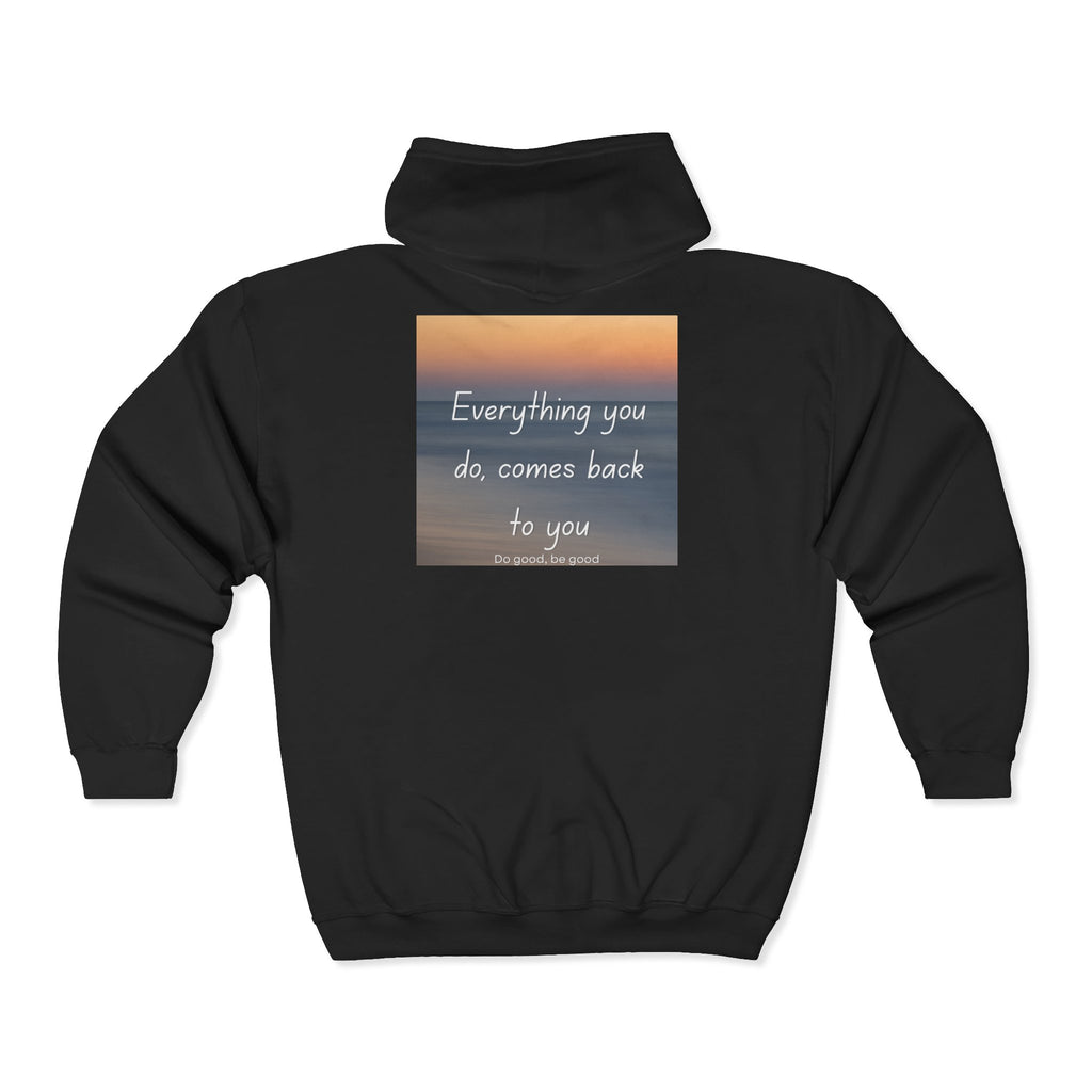 Inspirational Quote Zip Hoodie "Everything You Do Comes Back To You"